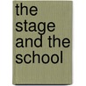 The Stage And The School by Katharine Anne Ommanney