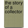 The Story Of A Collector by Wim Meter