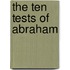 The Ten Tests of Abraham