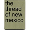 The Thread Of New Mexico door Douglas Kent Hall