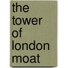 The Tower Of London Moat door Graham Keevill