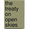 The Treaty On Open Skies door Steven E. Block