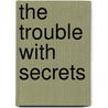 The Trouble With Secrets door Mike Berenstain