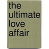 The Ultimate Love Affair door Svetlana Pritzker