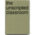 The Unscripted Classroom