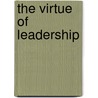The Virtue Of Leadership by Ole Fogh Kirkeby