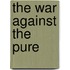 The War Against The Pure