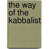 The Way of the Kabbalist door Yehudah Berg