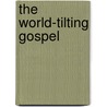 The World-Tilting Gospel door Dan Phillips