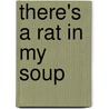 There's a Rat in My Soup door Chana Stiefel