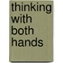 Thinking With Both Hands