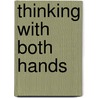 Thinking With Both Hands door Marinell Ash