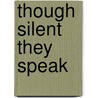 Though Silent They Speak door Johney Larned