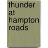 Thunder At Hampton Roads door Adolph A. Hoehling