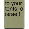 To Your Tents, O Israel! door Michael M. Homan