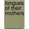 Tongues Of Their Mothers door Makhosazana Xaba