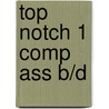 Top Notch 1 Comp Ass B/D by Joan Saslow