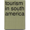 Tourism In South America door Guilherme Santana