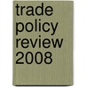 Trade Policy Review 2008 door World Trade Organization