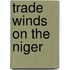 Trade Winds On The Niger