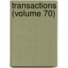 Transactions (Volume 70) by Unknown Author