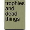 Trophies And Dead Things door Marcia Muller
