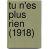 Tu N'Es Plus Rien (1918) by Rene Boylesve