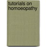Tutorials On Homoeopathy door Donald Foubister