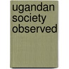 Ugandan Society Observed door Kevin O'Connor