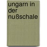 Ungarn In Der Nußschale door György Dalos