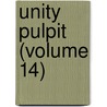 Unity Pulpit (Volume 14) door Minot Judson Savage