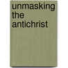 Unmasking The Antichrist door Dr Ron Rhodes