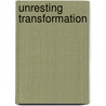 Unresting Transformation door Ellen M. Leonard