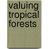 Valuing Tropical Forests door Randall A. Kramer