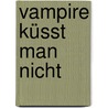 Vampire küsst man nicht door Lynsay Sands