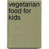 Vegetarian Food for Kids by Laura Washburn