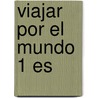 Viajar Por El Mundo 1 Es door Roz Hopkins