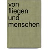 Von Fliegen Und Menschen door Ralf Werner Steinen