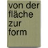 Von der Fläche zur Form