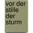 Vor der Stille der Sturm