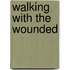 Walking With The Wounded