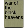 War Of The Black Heavens door Michael Nelson