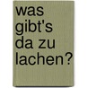 Was gibt's da zu lachen? by Alfons Schweiggert