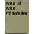 Was ist Was. Mittelalter
