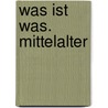 Was ist Was. Mittelalter by Hans-Peter von Peschke