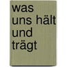 Was uns hält und trägt door Hanna Mühlbauer