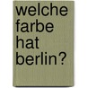 Welche Farbe hat Berlin? door David Wagner