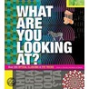 What Are You Looking At? door Will Gompertz