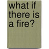What If There Is a Fire? door Anara Guard
