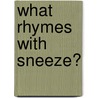 What Rhymes With Sneeze? door Roger Stevens